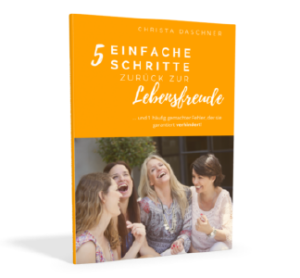 Christa Daschner - 5 einfache Schritte zurück zur Lebensfreude!
