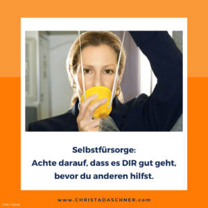 Nur wenn es dir gut geht, hilfst du anderen.