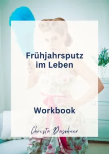 Frau mit Staubwedel für den Frühjahrsputz im Leben, das Workbook von Christa Daschner