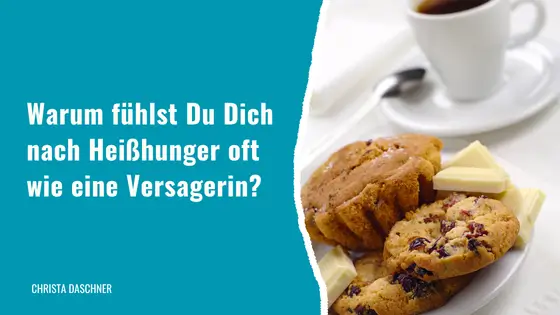 Warum Du Dich nach Heißhunger oft wie eine Versagerin fühlst